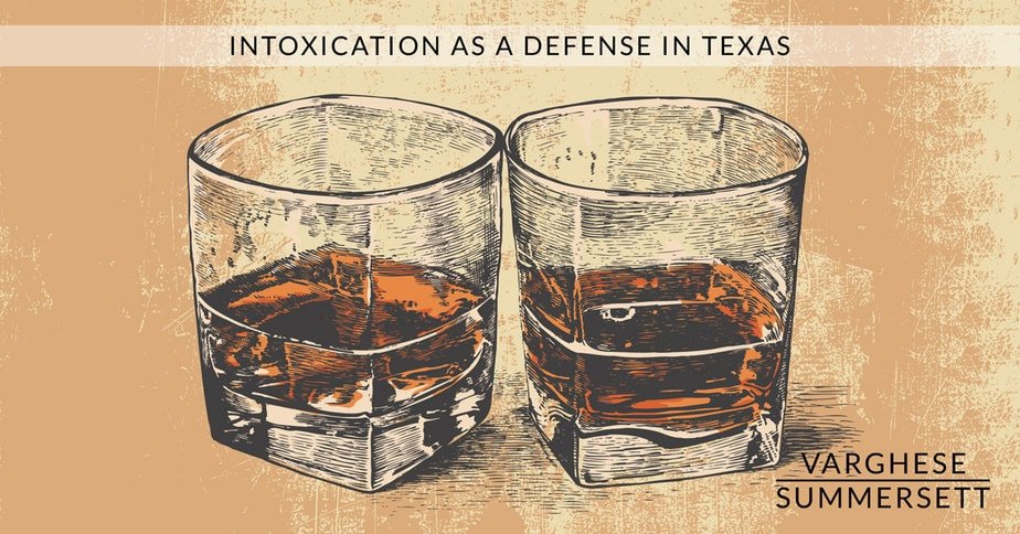 INTOXICATION AS A DEFENSE | Varghese Summersett INTOXICATION AS A DEFENSE