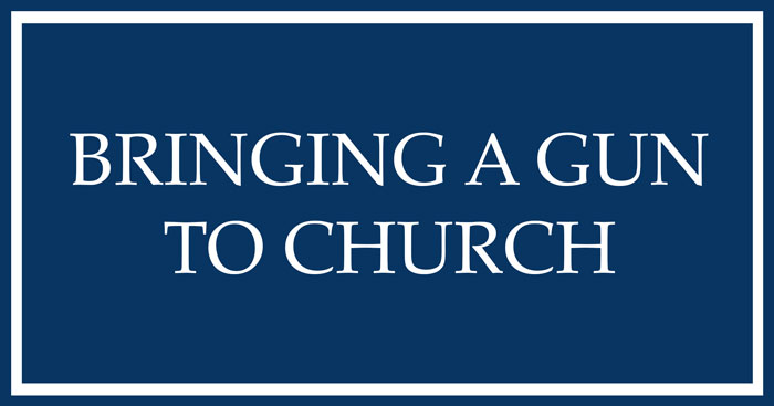 bringing-a-gun-to-church bringing a gun to church