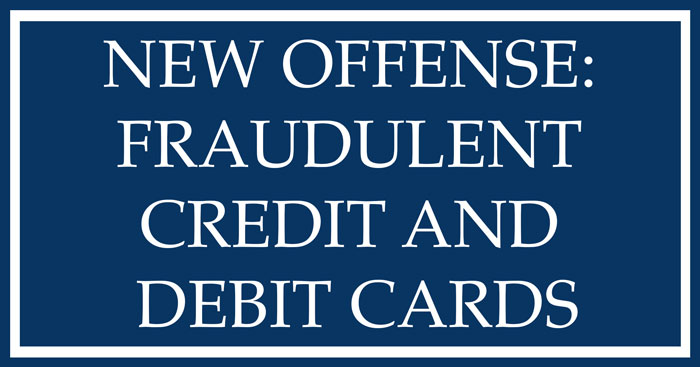 fraudulent-credit-debit-cards fraudulent cards criminal offense